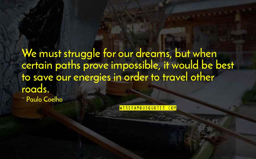 Bashment Granny Quotes By Paulo Coelho: We must struggle for our dreams, but when