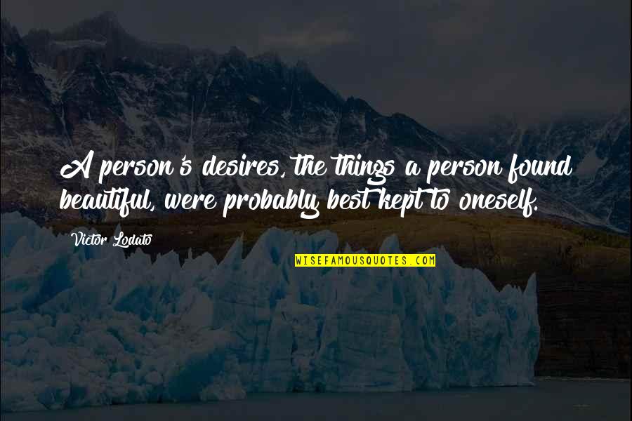 Bashrc Quotes By Victor Lodato: A person's desires, the things a person found