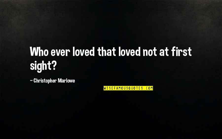 Bashung Quotes By Christopher Marlowe: Who ever loved that loved not at first