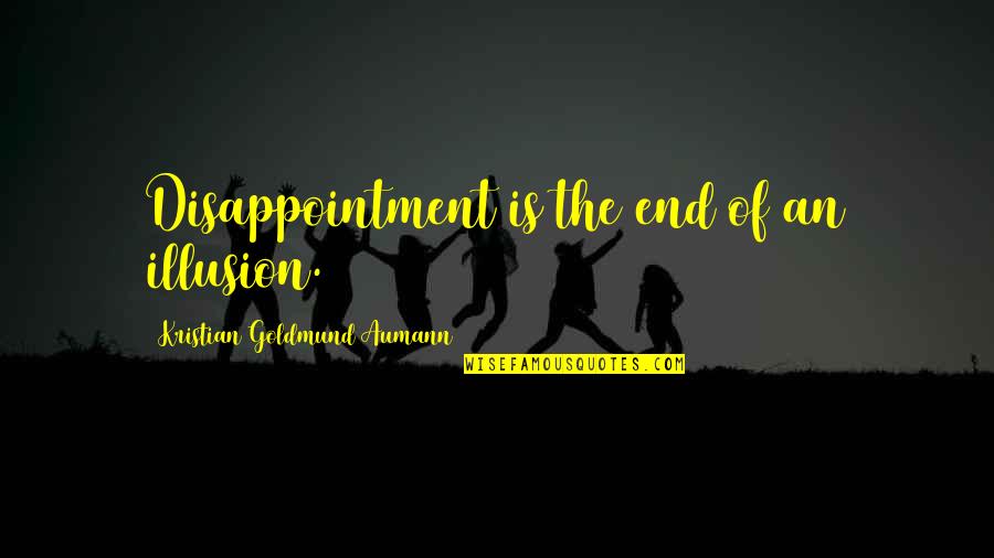 Bashurverse Quotes By Kristian Goldmund Aumann: Disappointment is the end of an illusion.