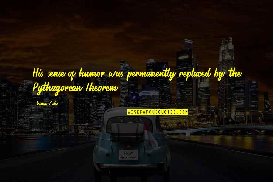 Basia Milewicz Quotes By Dima Zales: His sense of humor was permanently replaced by