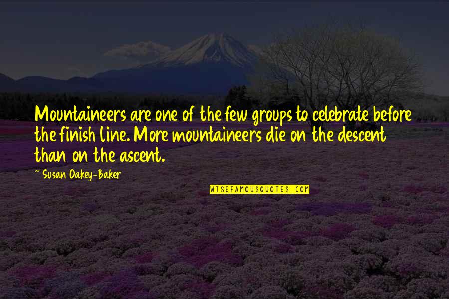 Basia Milewicz Quotes By Susan Oakey-Baker: Mountaineers are one of the few groups to Basia Milewicz Quotes By Susan Oakey-Baker: Mountaineers are one of the few groups to