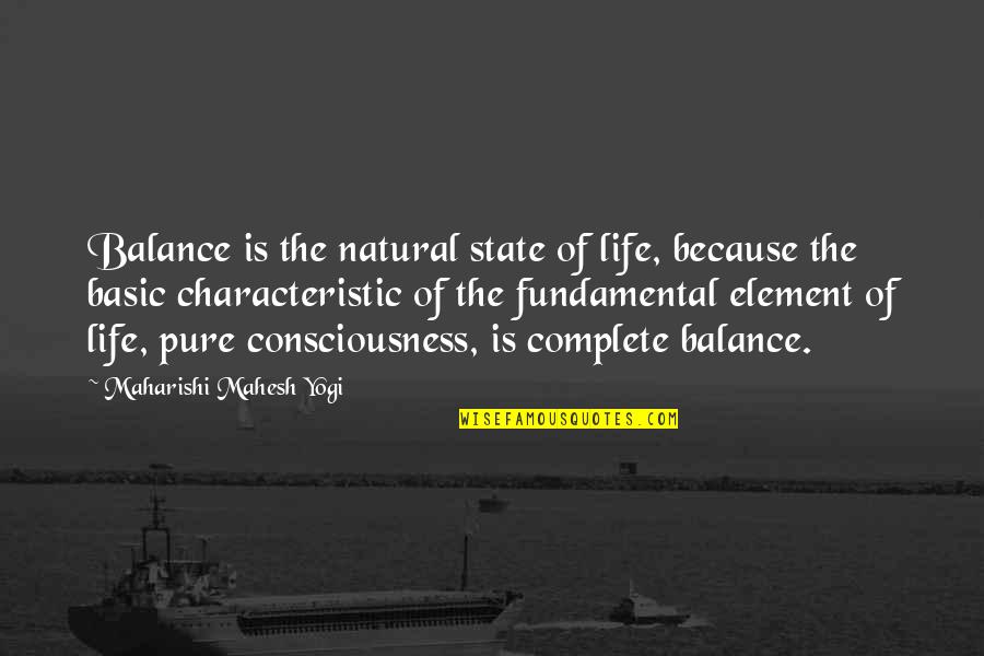 Basic Fundamental Quotes By Maharishi Mahesh Yogi: Balance is the natural state of life, because