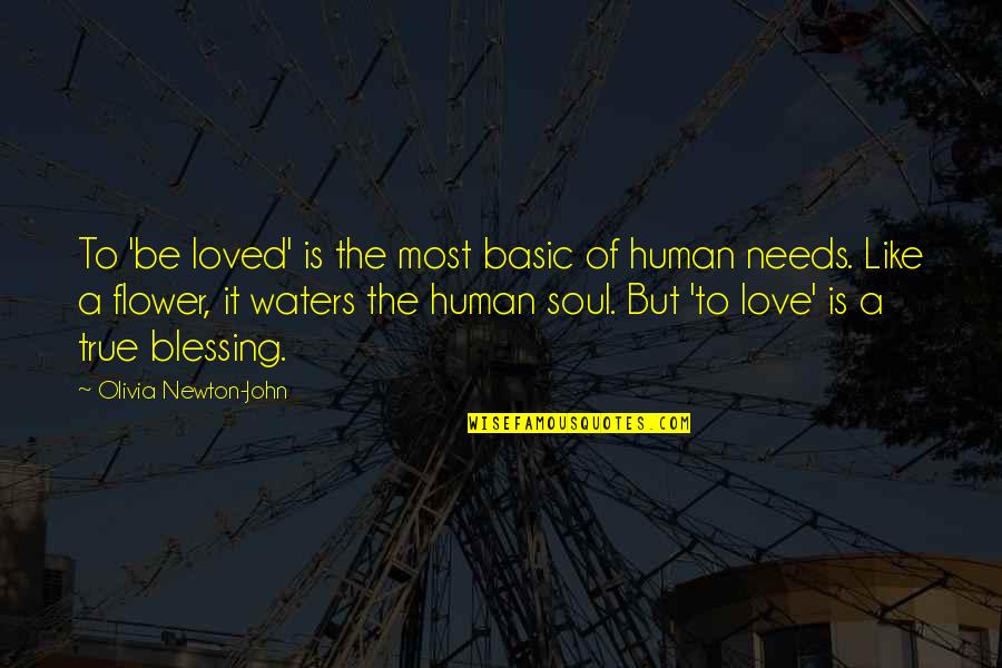 Basic Human Needs Quotes By Olivia Newton-John: To 'be loved' is the most basic of