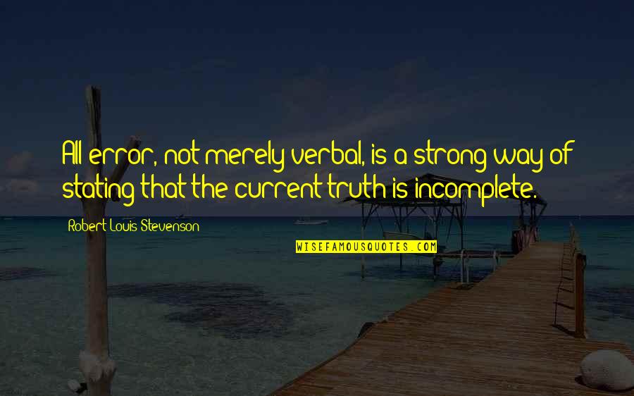 Basic Is Important Quotes By Robert Louis Stevenson: All error, not merely verbal, is a strong