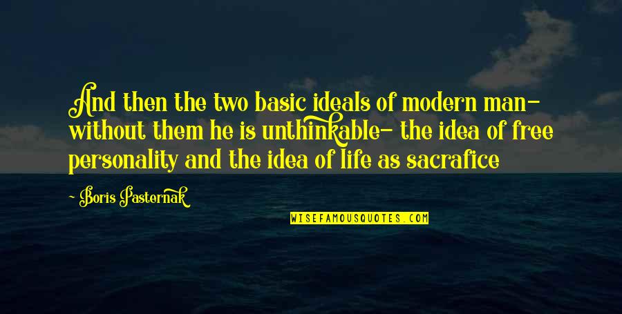 Basic Life Quotes By Boris Pasternak: And then the two basic ideals of modern