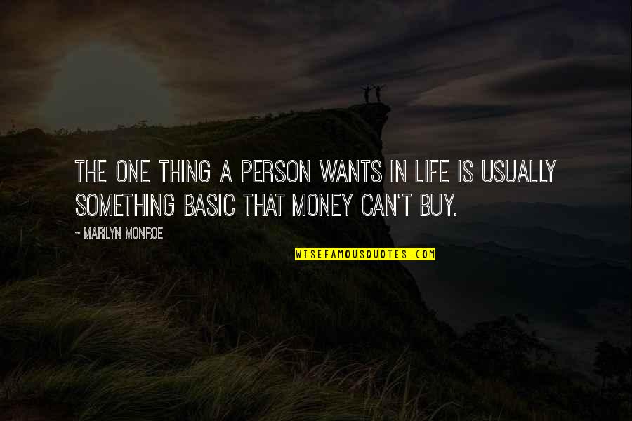 Basic Life Quotes By Marilyn Monroe: The one thing a person wants in life