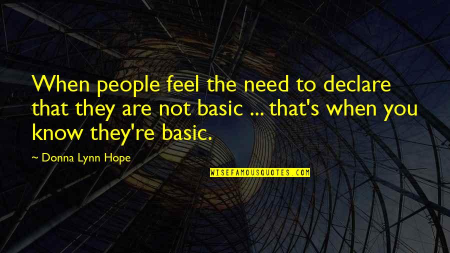 Basic People Quotes By Donna Lynn Hope: When people feel the need to declare that