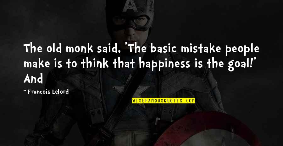 Basic People Quotes By Francois Lelord: The old monk said, 'The basic mistake people