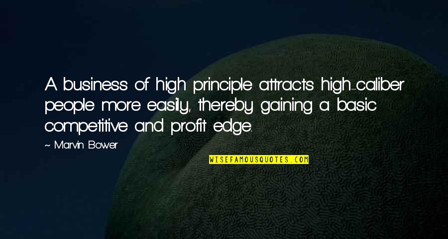 Basic People Quotes By Marvin Bower: A business of high principle attracts high-caliber people