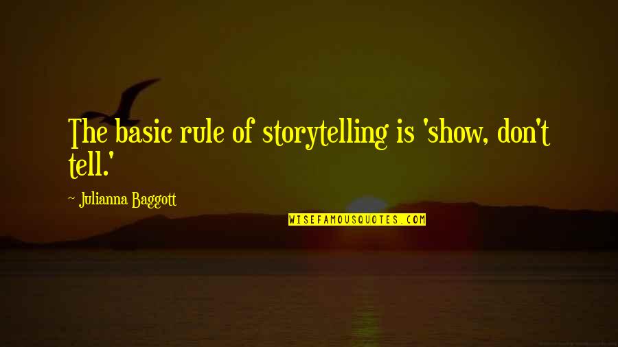 Basic Quotes By Julianna Baggott: The basic rule of storytelling is 'show, don't