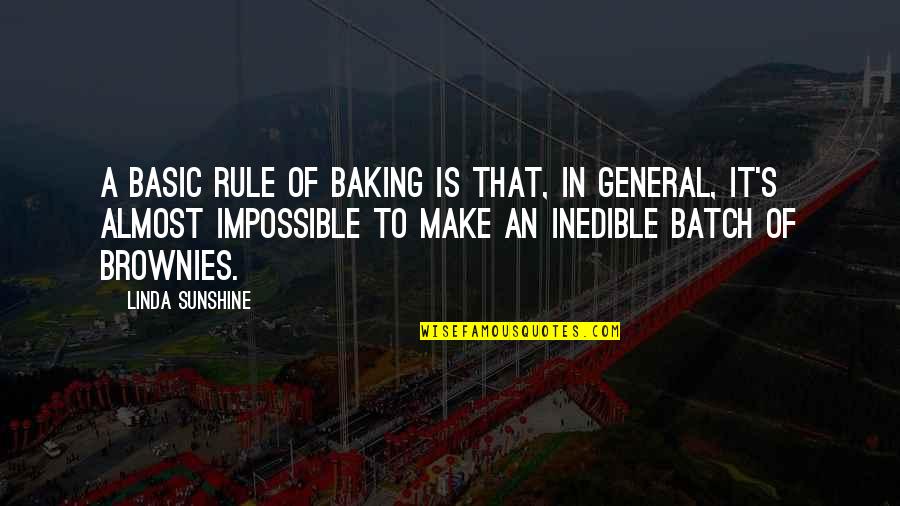 Basic Quotes By Linda Sunshine: A basic rule of baking is that, in