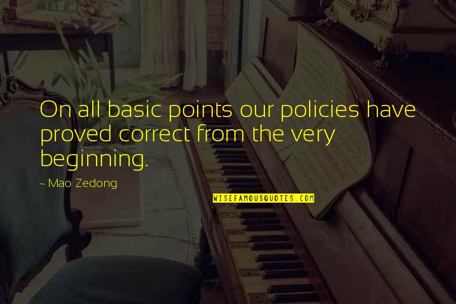 Basic Quotes By Mao Zedong: On all basic points our policies have proved