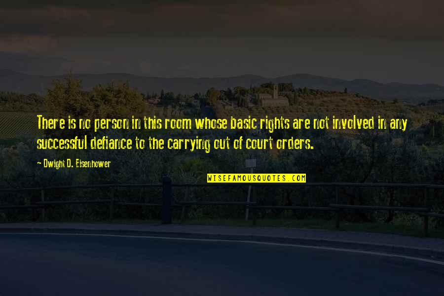 Basic Rights Quotes By Dwight D. Eisenhower: There is no person in this room whose