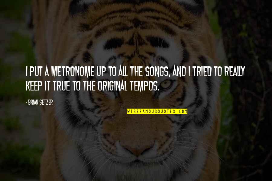 Basica Quotes By Brian Setzer: I put a metronome up to all the Basica Quotes By Brian Setzer: I put a metronome up to all the