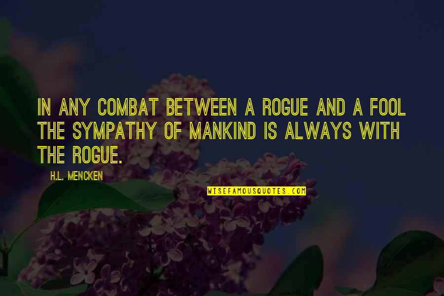 Basiese Quotes By H.L. Mencken: In any combat between a rogue and a