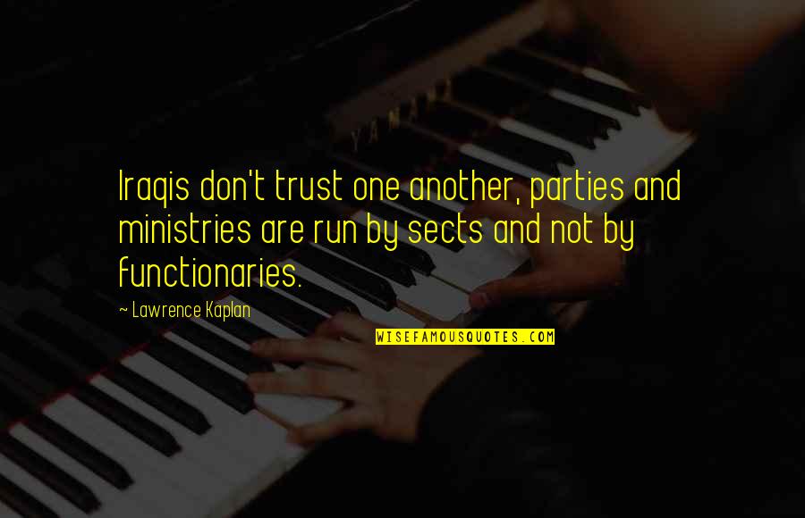 Basil King Quotes By Lawrence Kaplan: Iraqis don't trust one another, parties and ministries Basil King Quotes By Lawrence Kaplan: Iraqis don't trust one another, parties and ministries