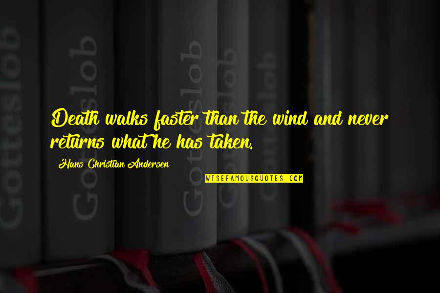 Basilaias Quotes By Hans Christian Andersen: Death walks faster than the wind and never Basilaias Quotes By Hans Christian Andersen: Death walks faster than the wind and never