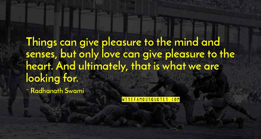Basileios Hierateuma Quotes By Radhanath Swami: Things can give pleasure to the mind and