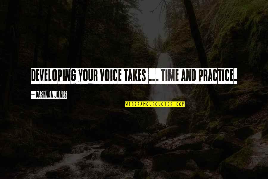 Basilio At Crispin Quotes By Darynda Jones: Developing your voice takes ... time and practice.