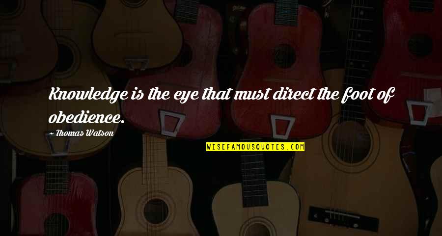 Basilio Buda Quotes By Thomas Watson: Knowledge is the eye that must direct the