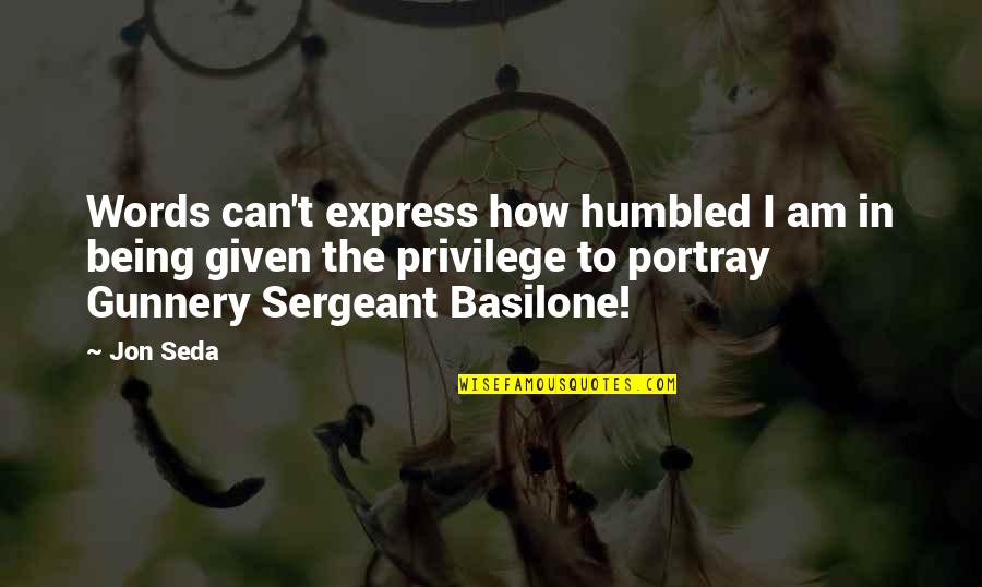 Basilone Quotes By Jon Seda: Words can't express how humbled I am in
