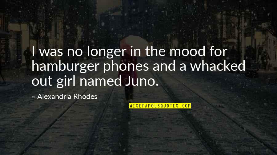 Basing Quotes By Alexandria Rhodes: I was no longer in the mood for