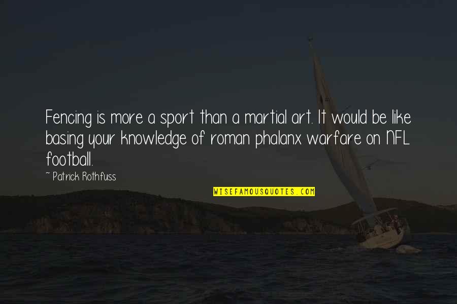 Basing Quotes By Patrick Rothfuss: Fencing is more a sport than a martial