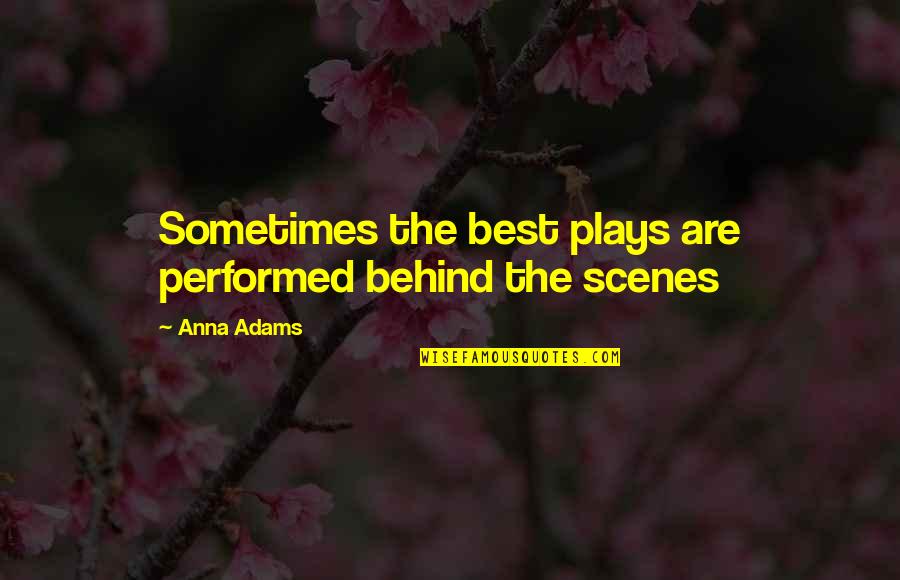 Basingers Pharmacy Quotes By Anna Adams: Sometimes the best plays are performed behind the