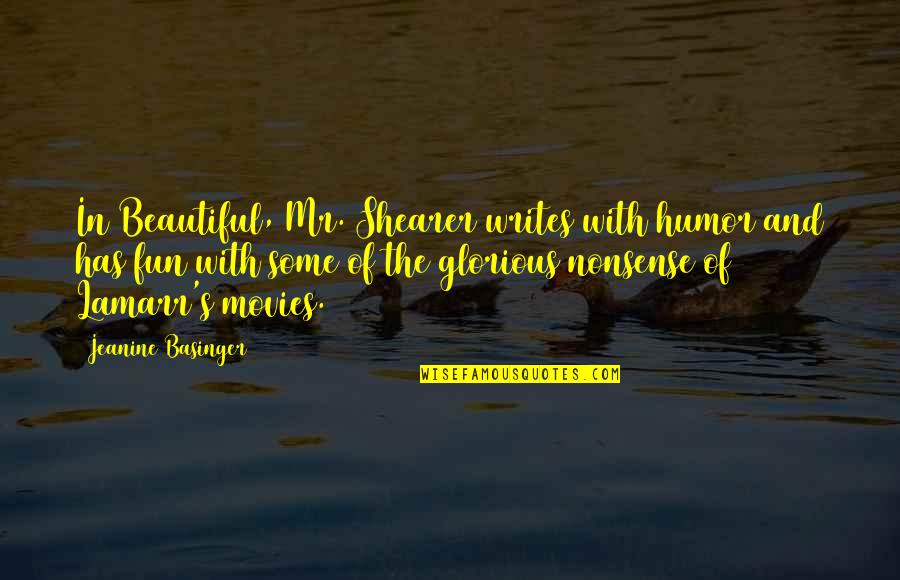 Basinger's Quotes By Jeanine Basinger: In Beautiful, Mr. Shearer writes with humor and Basinger's Quotes By Jeanine Basinger: In Beautiful, Mr. Shearer writes with humor and