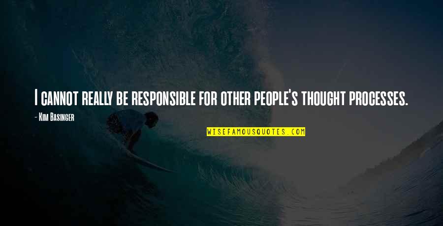 Basinger's Quotes By Kim Basinger: I cannot really be responsible for other people's