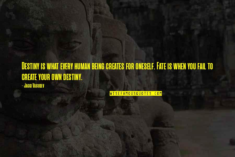 Basins Quotes By Jaggi Vasudev: Destiny is what every human being creates for