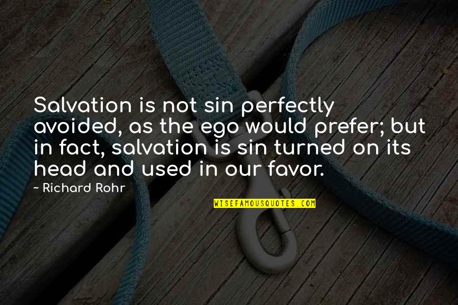 Basins Quotes By Richard Rohr: Salvation is not sin perfectly avoided, as the