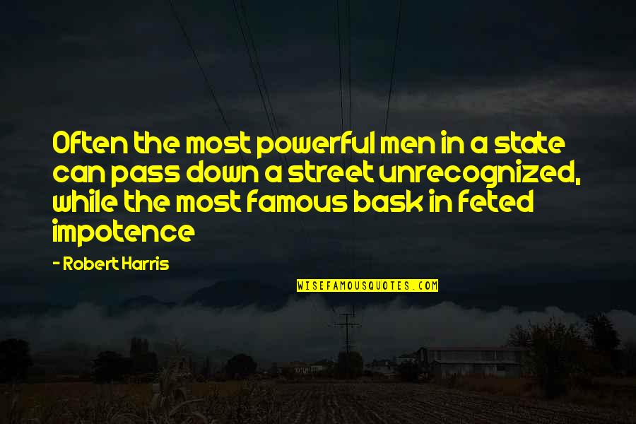 Bask Quotes By Robert Harris: Often the most powerful men in a state