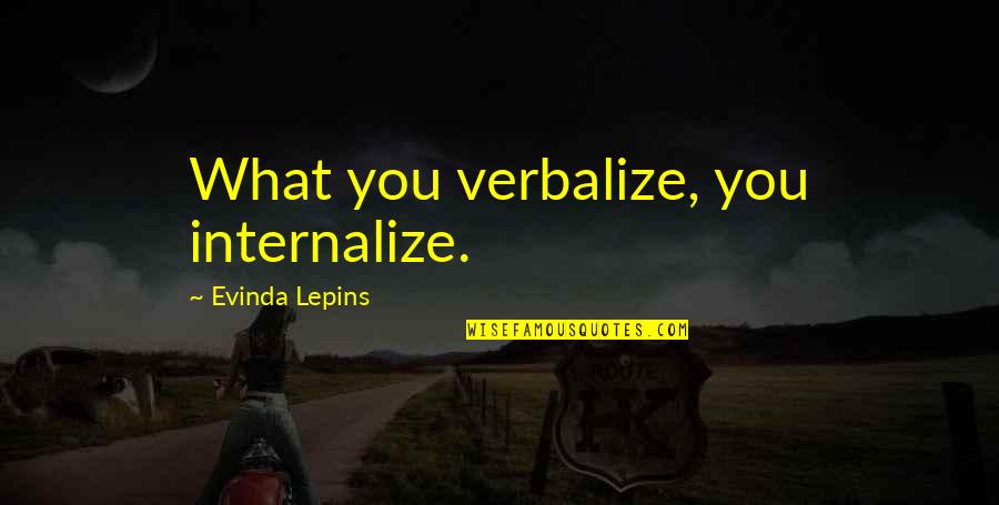 Baskar S Quotes By Evinda Lepins: What you verbalize, you internalize.