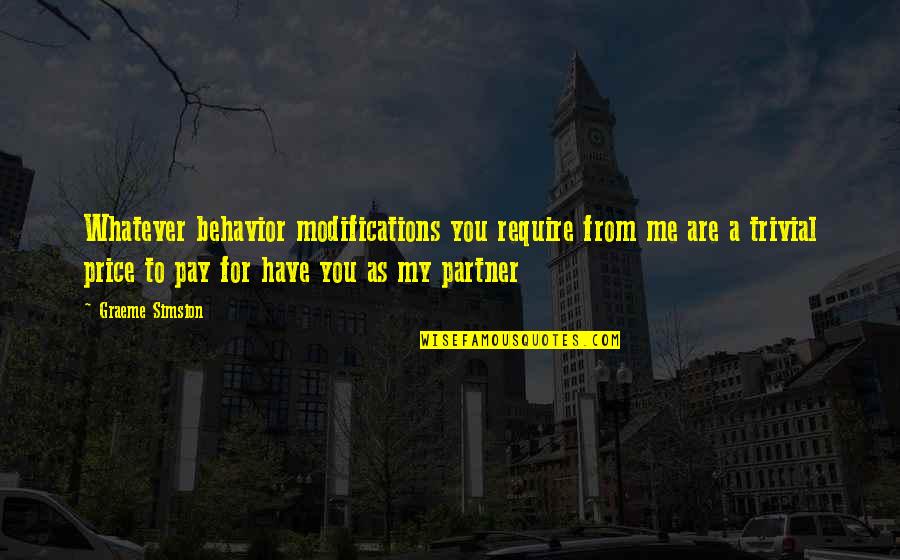 Baskar S Quotes By Graeme Simsion: Whatever behavior modifications you require from me are Baskar S Quotes By Graeme Simsion: Whatever behavior modifications you require from me are