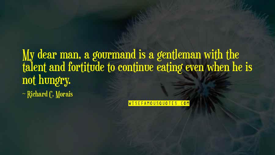 Baskar S Quotes By Richard C. Morais: My dear man, a gourmand is a gentleman