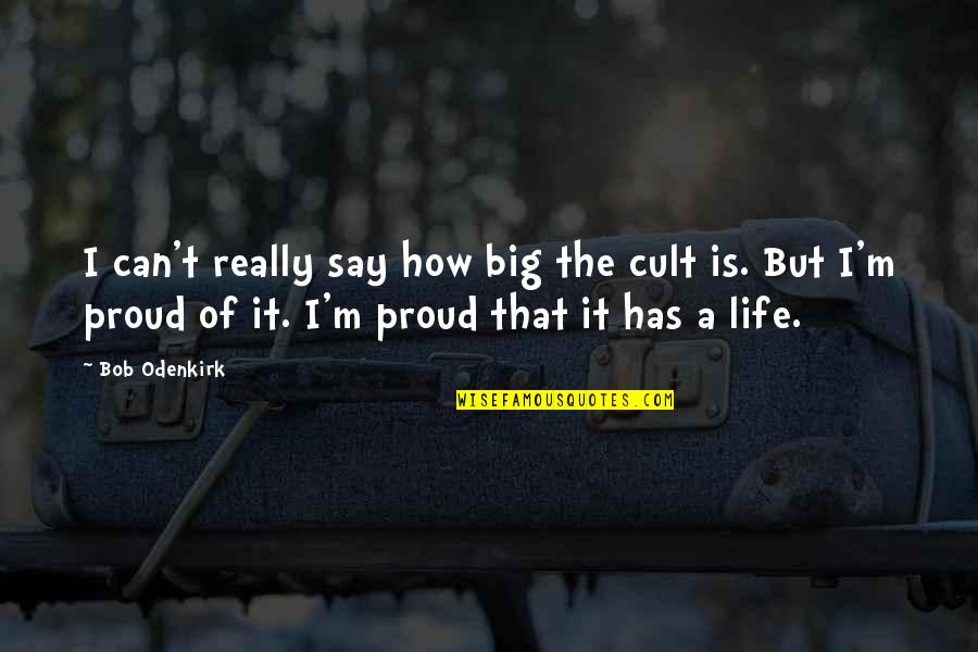 Baskara Quotes By Bob Odenkirk: I can't really say how big the cult Baskara Quotes By Bob Odenkirk: I can't really say how big the cult