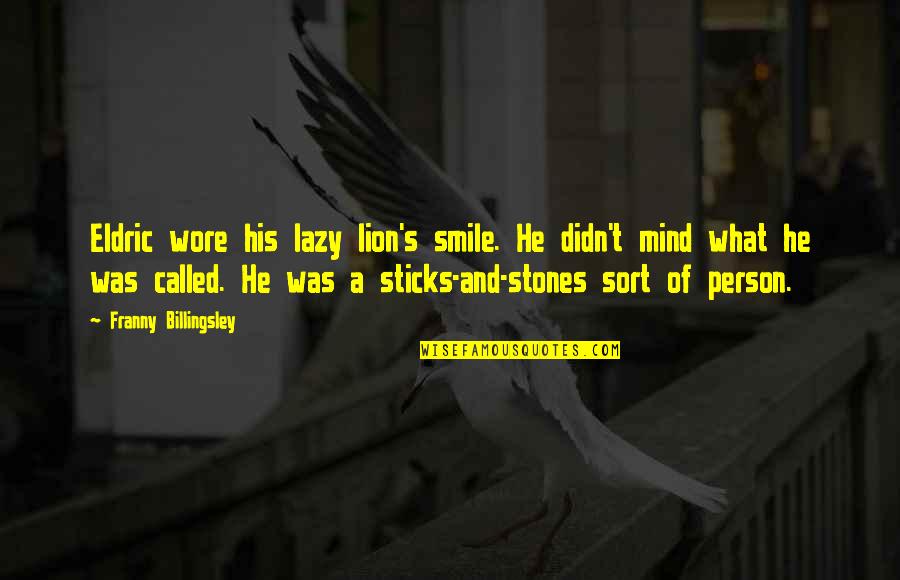 Baskara Quotes By Franny Billingsley: Eldric wore his lazy lion's smile. He didn't Baskara Quotes By Franny Billingsley: Eldric wore his lazy lion's smile. He didn't