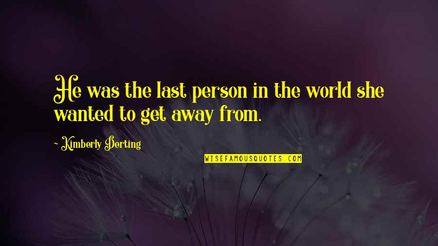 Baskaran Joshua Quotes By Kimberly Derting: He was the last person in the world Baskaran Joshua Quotes By Kimberly Derting: He was the last person in the world
