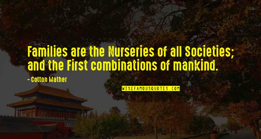 Basked In Glory Quotes By Cotton Mather: Families are the Nurseries of all Societies; and