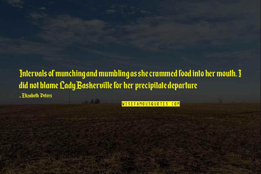 Baskerville Quotes By Elizabeth Peters: Intervals of munching and mumbling as she crammed