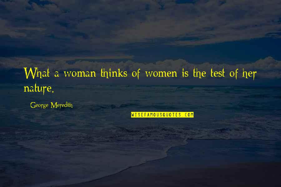 Baskerville Quotes By George Meredith: What a woman thinks of women is the