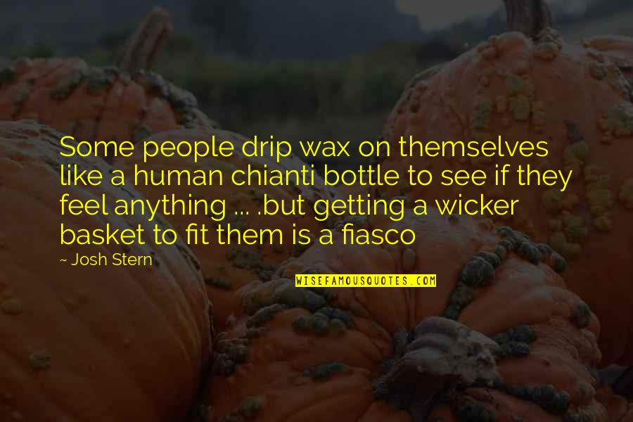 Basket Quotes By Josh Stern: Some people drip wax on themselves like a