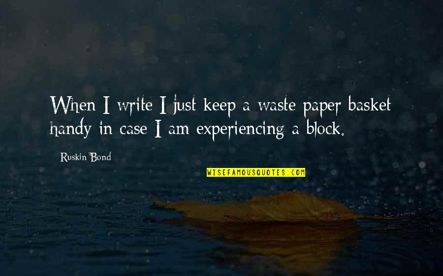 Basket Quotes By Ruskin Bond: When I write I just keep a waste