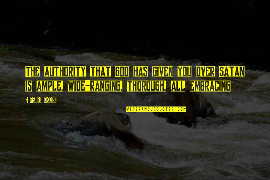 Basketball Addict Quotes By Pedro Okoro: The authority that God has given you over Basketball Addict Quotes By Pedro Okoro: The authority that God has given you over