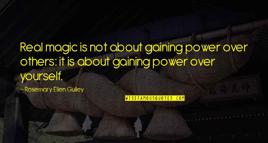 Basketball And Friends Quotes By Rosemary Ellen Guiley: Real magic is not about gaining power over