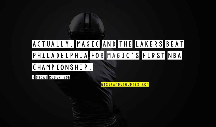 Basketball Championships Quotes By Oscar Robertson: Actually, Magic and the Lakers beat Philadelphia for