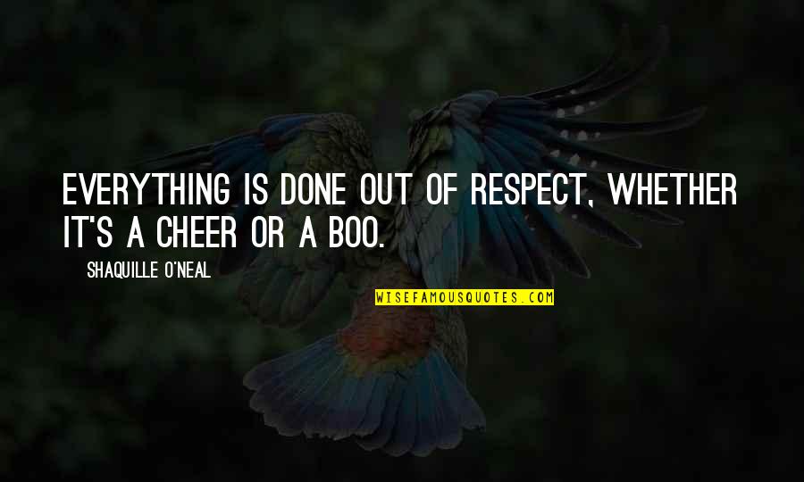 Basketball Cheer Up Quotes By Shaquille O'Neal: Everything is done out of respect, whether it's