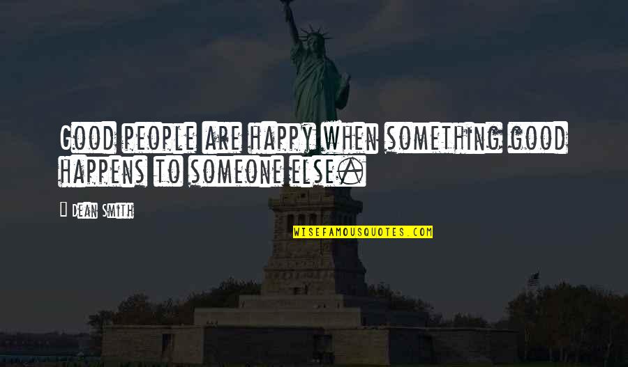 Basketball Coaching Quotes By Dean Smith: Good people are happy when something good happens